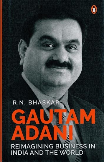 Gautam Adani: Reimaging Business in India and the World