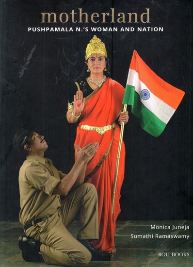 Motherland (Pushpamala N.'S Woman and Nation)