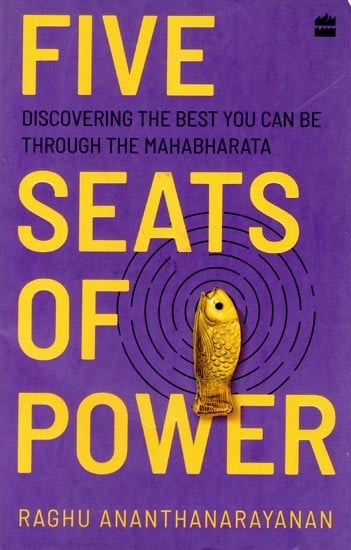 Five Seats of Power: Leadership Insights from the Mahabharata