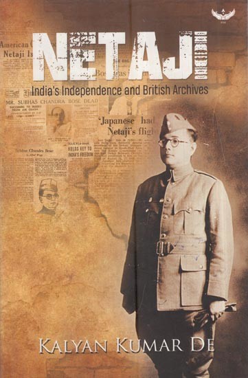 Netaji – India’s Independence and British Archives