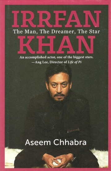 Irrfan Khan- The Man, The Dreamer, The Star