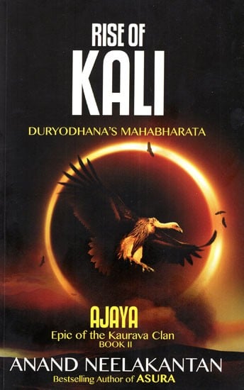 Rise of Kali- Duryodhana's Mahabharata (Ajaya Epic of the Kaurava Clan)