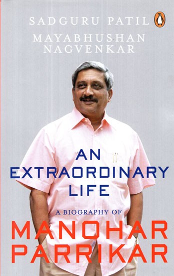 An Extraordinary Life (A Biography of Manohar Parrikar)