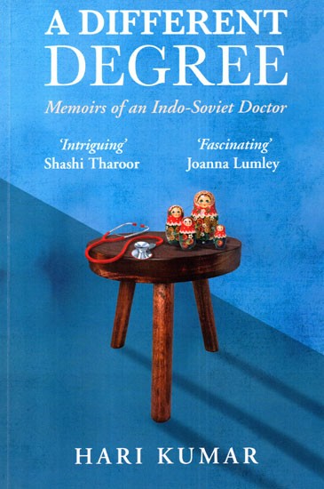 A Different Degree- Memoirs of an Indo- Soviet Doctor