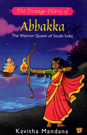 The Teenage Diary of Abbakka- The Warrior Queen of South India
