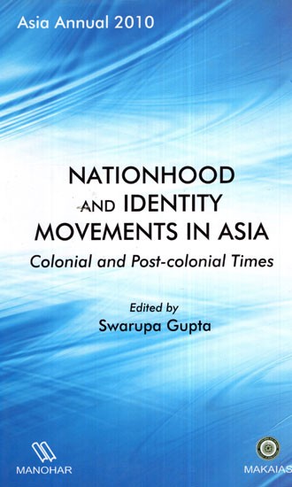Asia Annual 2010- Nationhood and Identity Movements in Asia (Colonial and Post- Colonial Times)