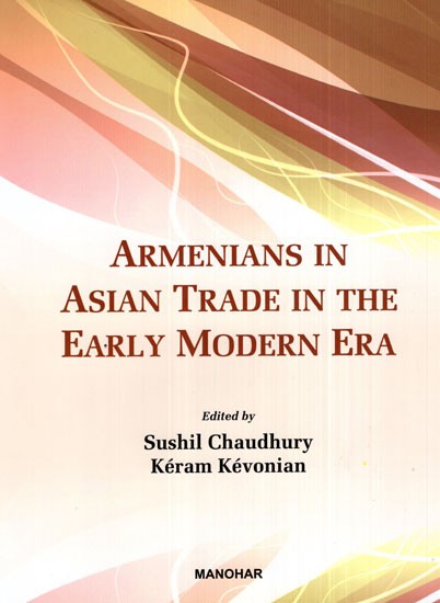 Armenians in Asian Trade in The Early Modern Era