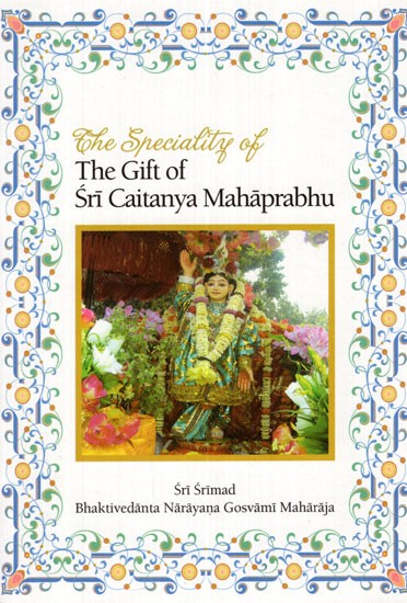 The Speciality of The Gift of Sri Caitanya Mahaprabhu