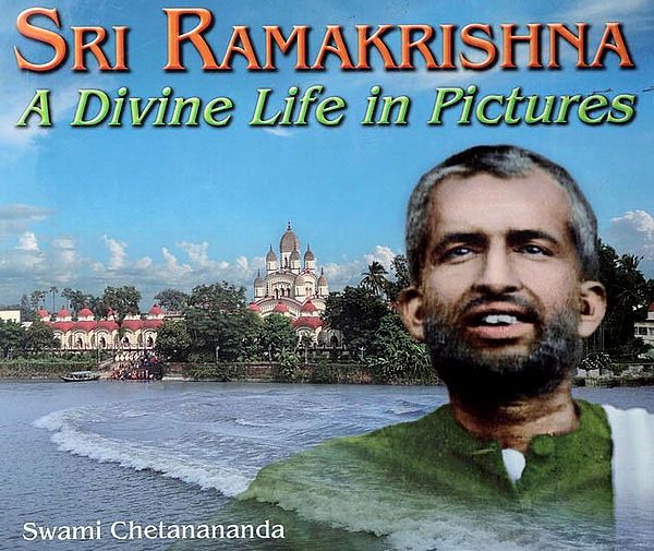Sri Ramakrishna (A Divine Life in Pictures)