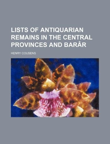 Lists Of Antiquarian Remains In The Central Provinces And Berar (An Old And Rare Book)