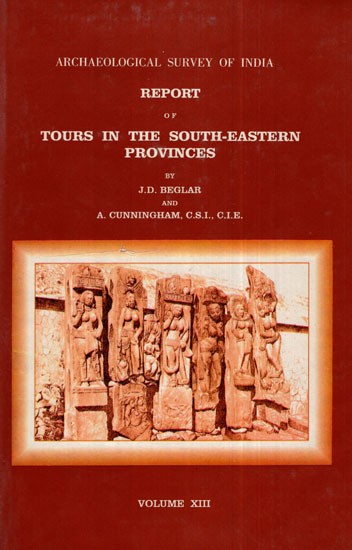 ASI Report of Tours in the South- Eastern Provinces (Volume XIII)