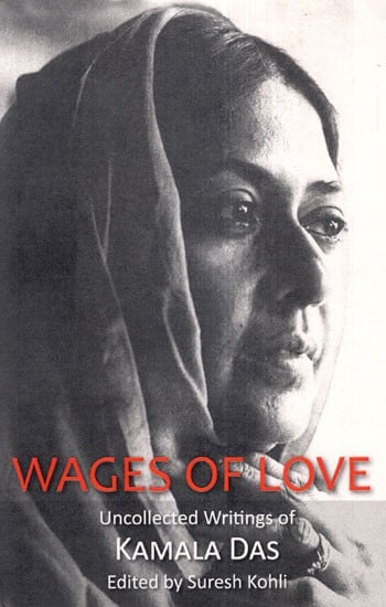 Wages of Love (Uncollected Writings of Kamala Das )