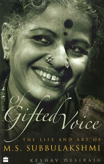 Of Gifted Voice (The Life and Art of M. S. Subbulakshmi