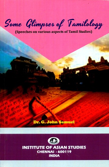 Some Glimpses Of Tamilology- Speeches on Various Aspects of Tamil Studies