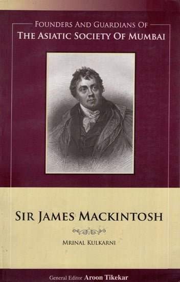 Sir James Mackintosh (Founders and Guardians of The Asiatic Society of Mumbai)