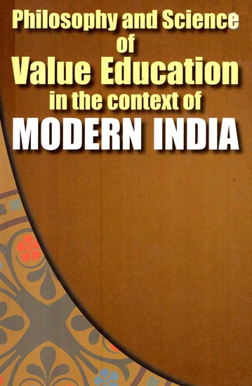 Philisophy and Science of Value Education in the context of Modern India