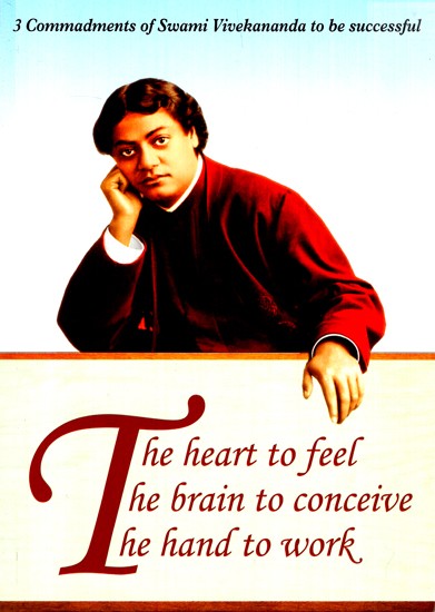 3 Commandments Of Swami Viveknanda To Be Successful- The Heart To Feel The Brain To Conceive The Hand To Work