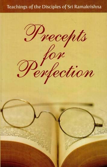 Precepts For Perfection (Teachings of the Disciples of Sri Ramakrishna)