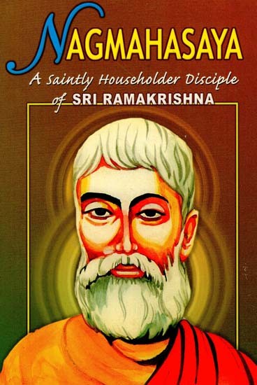 Nagmahasaya (A Saintly Householder Disciple of Sri Ramakrishna)