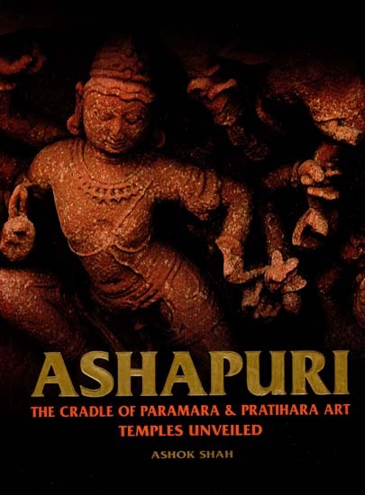 Ashapuri (The Cradle of Paramara & Pratihara Art Temples Unveiled)