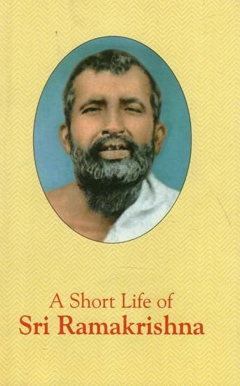 A Short Life of Sri Ramakrishna