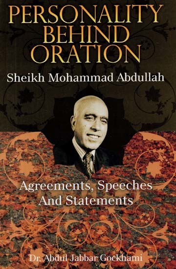 Personality Behind Oration- Sheikh Mohammad Abdullah (Agreements, Speeches and Statements)