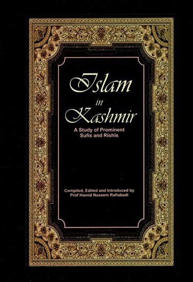 Islam in Kashmir - A Study of Prominent Sufis and Rishis