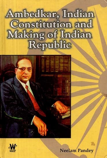 Ambedkar, Indian Constitution and Making of Indian Republic