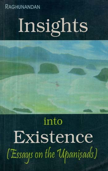 Insights Into Existence (Essays on the Upanishads)