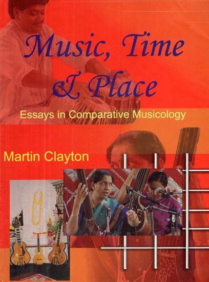 Music, Time and Place- Essays In Comparative Musicology