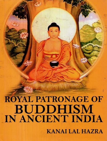 Royal Patronage Of Buddhism In Ancient India
