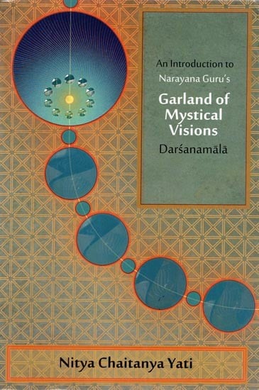 An Introduction to Narayana Guru's Garland of Mystical Visions Darśanamālā