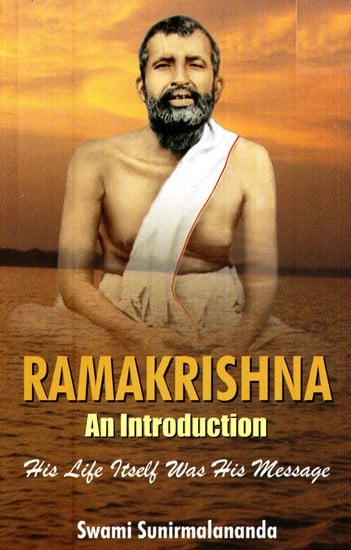 Ramakrishna (An Introduction- His Life Itself Was His Message)