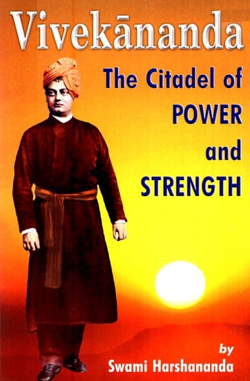 Vivekananda- The Citadel Of Power and Strength