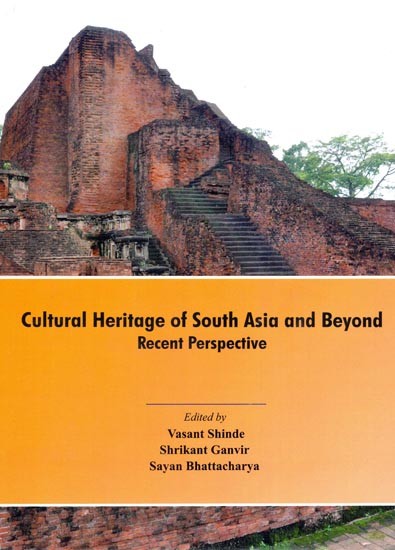 Cultural Heritage of South Asia and Beyond Recent Perspective