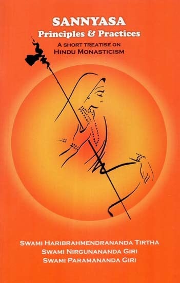 Sannyasa Principles & Practices- A Short Treatise on Hindu Monasticism