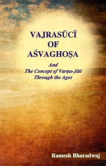 Vajrasuci of Asvaghosa and The Concept of Varna-Jati Through the Ages