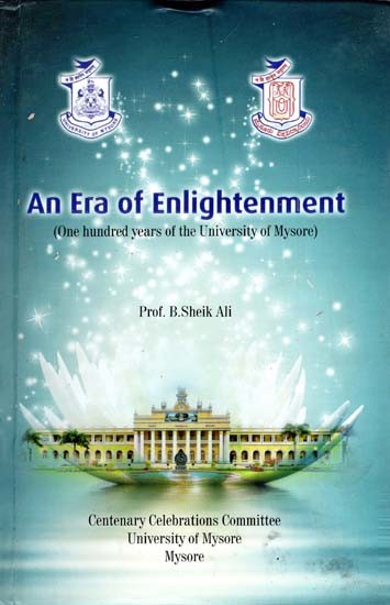 An Era of Enlightement- One Hundred Years of the University of Mysore