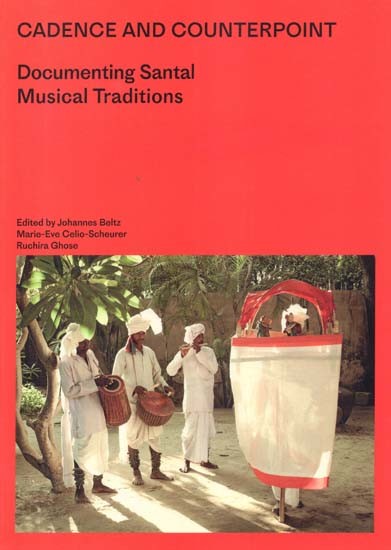 Cadence and Counter Point- Documenting Santal Musical Traditions
