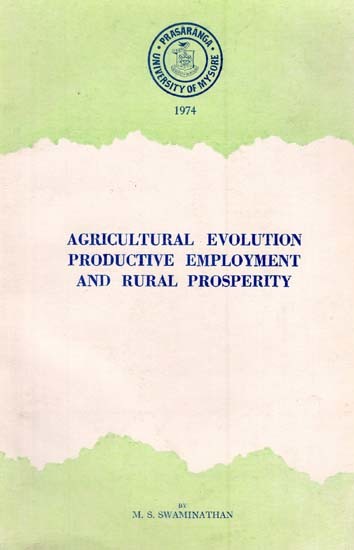 Agricultural Evolution Productive Employment and Rural Prosperity- Princess Leelavathi Memorial Lectures  (An Old and Rare Book)