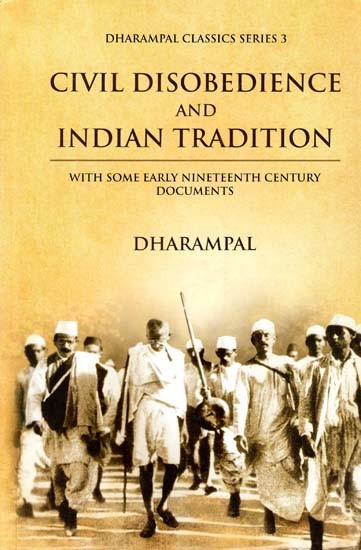 Civil Disobedience and Indian Tradition with Some Early Nineteemth Century Documents