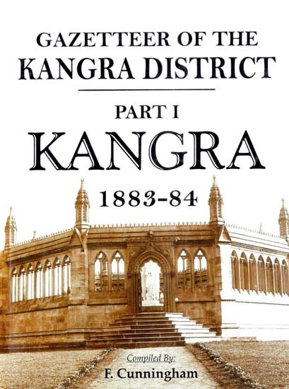 Gazetteer of the Kangra District- Kangra 1883-84 (Part-1)