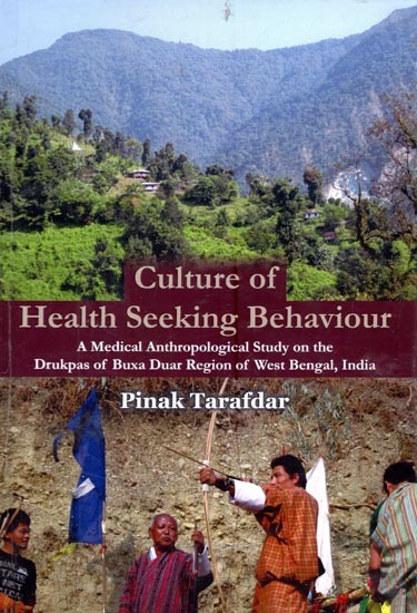 Culture of Health Seeking Behaviour (A Medical Anthropological Study on the Drukpas of Buxa Duar Region of West Bengal, India)