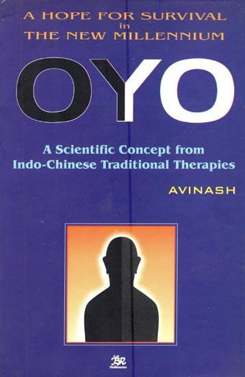 A Hope for Survival in the New Millennium Oyo- A Scientific Concept from Indo-Chinese Traditional Therapies