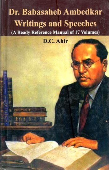 Dr. Baba Saheb Ambedkar Writing and Speeches (A Ready Reference Mannual of 17 Volumes)