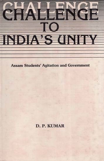 Challenge to India's Unity- Assam Student's Agitation and Government (An Old and Rare Book)
