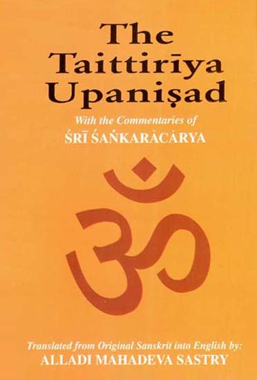 The Taittiriya Upanishad with the Commentaries of Sri Shankaracharya and Sri Suresvaracarya (3 Parts in One Book)