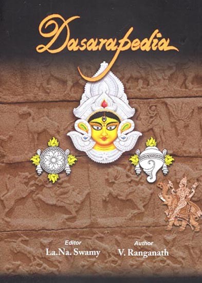 Dasarapedia- History, Heritage and Practices (Of the Hindu Festival Dussehra)