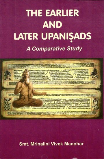 The Earlier and Later Upanisads- A Comparative Study