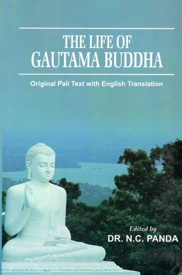 The Life of Gautama Buddha- Original Pali Text with English Translation